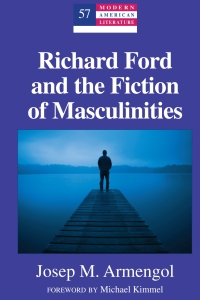 Immagine di copertina: Richard Ford and the Fiction of Masculinities 1st edition 9781433110511