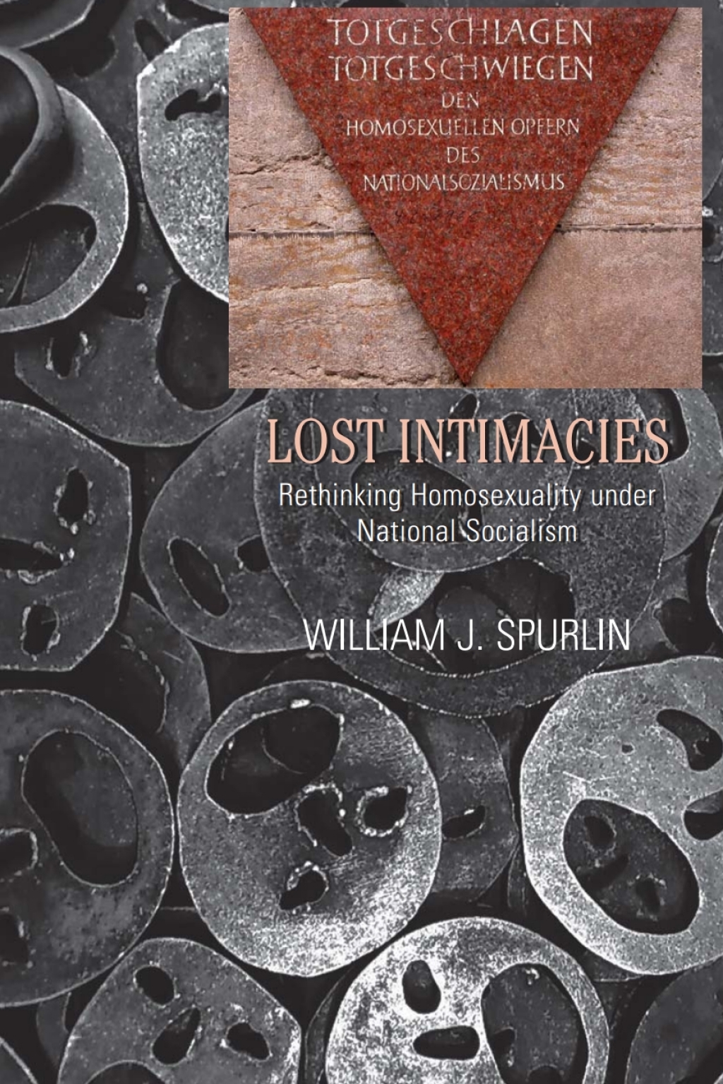 Lost Intimacies Rethinking Homosexuality under National Socialism 1st Edition
