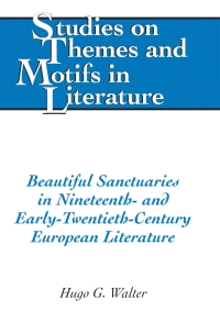 Cover image: Beautiful Sanctuaries in Nineteenth- and Early-Twentieth-Century European Literature 1st edition 9781433113253