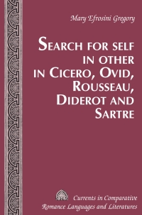 Imagen de portada: Search for Self in Other in Cicero, Ovid, Rousseau, Diderot and Sartre 1st edition 9781433115950