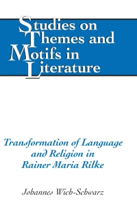 Cover image: Transformation of Language and Religion in Rainer Maria Rilke 1st edition 9781433114816