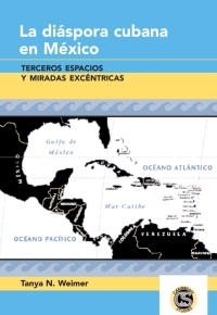صورة الغلاف: La diáspora cubana en México 1st edition 9781433102530