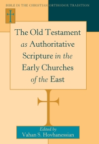 Immagine di copertina: The Old Testament as Authoritative Scripture in the Early Churches of the East 1st edition 9781433107351