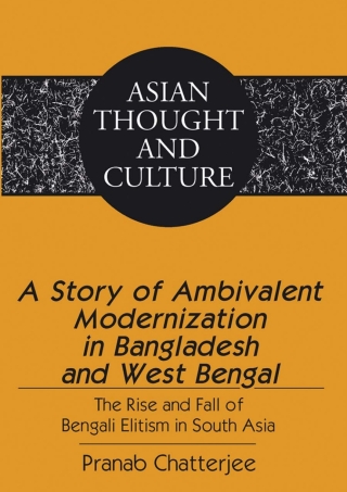 Cover image: A Story of Ambivalent Modernization in Bangladesh and West Bengal 1st edition 9781433108204