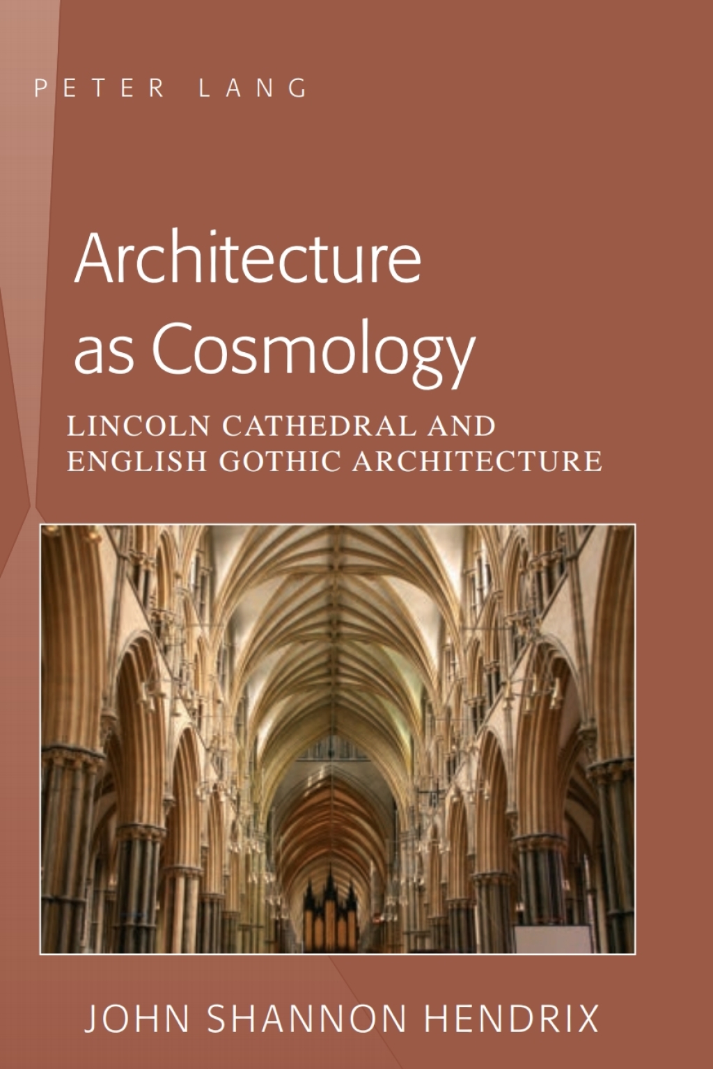 Architecture as Cosmology Lincoln Cathedral and English Gothic Architecture 1st Edition