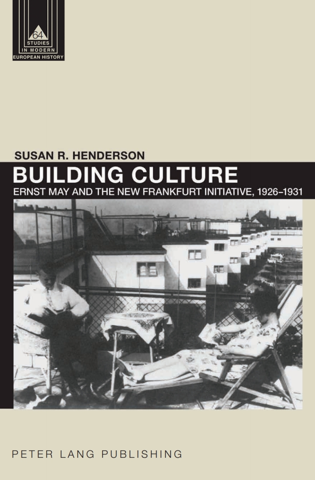 Building Culture Ernst May and the New Frankfurt am Main Initiative, 1926–1931 1st Edition