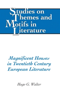 Cover image: Magnificent Houses in Twentieth Century European Literature 1st edition 9781433118470