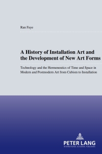 صورة الغلاف: A History of Installation Art and the Development of New Art Forms 1st edition 9781433105197