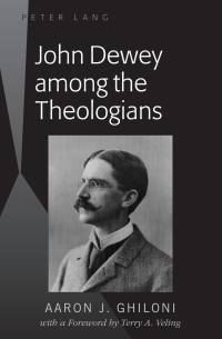 Cover image: John Dewey among the Theologians 1st edition 9781433118234