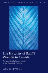 Cover image: Life Histories of Bahá’í Women in Canada 1st edition 9781433114571