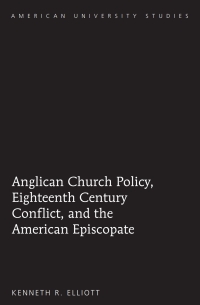 Imagen de portada: Anglican Church Policy, Eighteenth Century Conflict, and the American Episcopate 1st edition 9781433114311