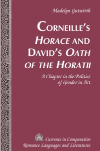 Cover image: Corneille’s «Horace» and David’s «Oath of the Horatii» 1st edition 9781433114250