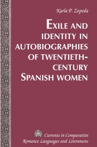 Cover image: Exile and Identity in Autobiographies of Twentieth-Century Spanish Women 1st edition 9781433114267