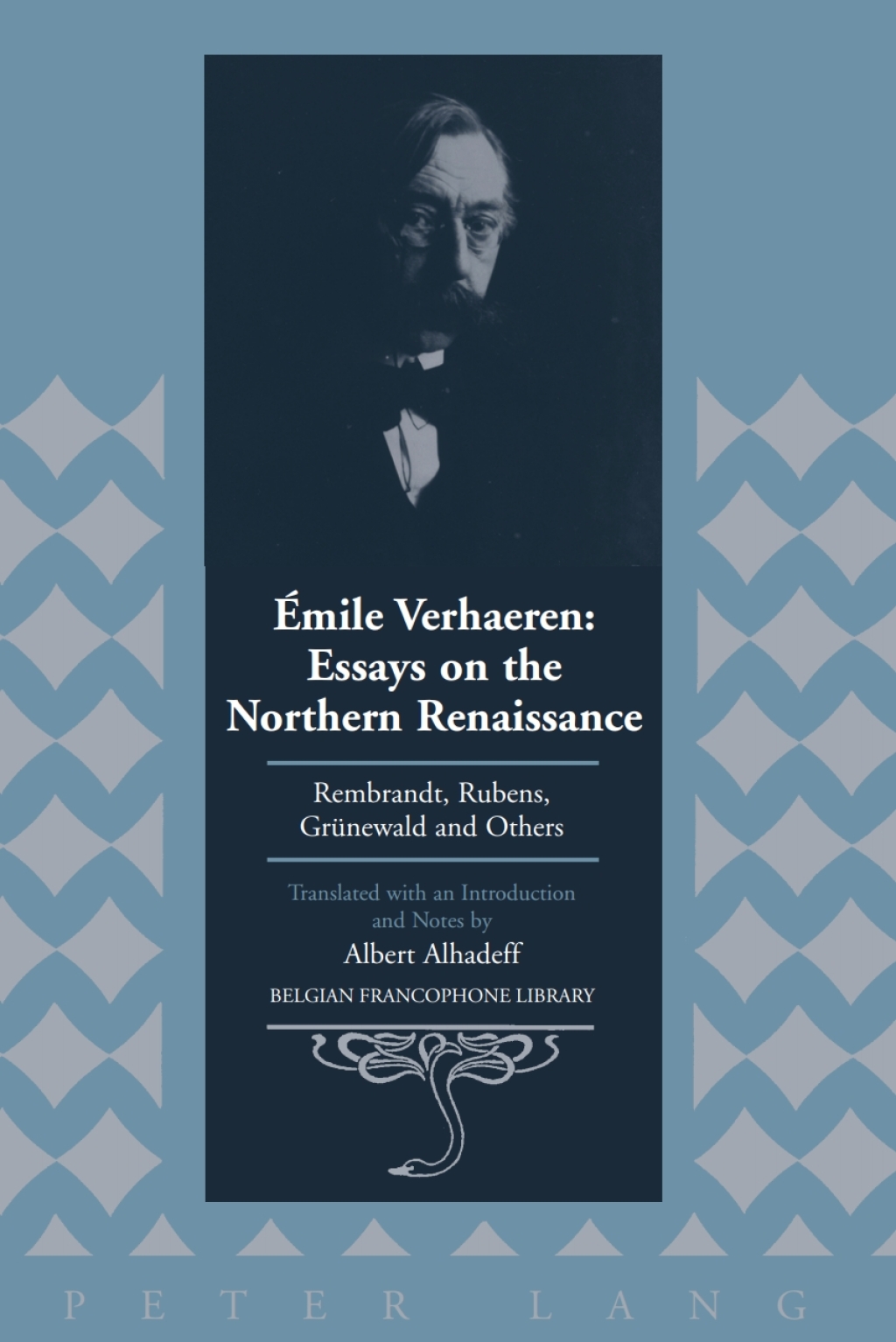 Émile Verhaeren: Essays on the Northern Renaissance Rembrandt, Rubens, Gruenewald and Others- Translated with an Introduction and Notes by Albert Alhadeff 1st Edition