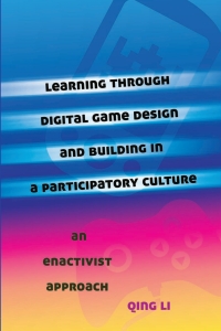 Cover image: Learning through Digital Game Design and Building in a Participatory Culture 1st edition 9781433116797