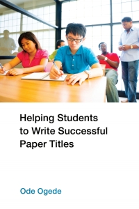 Cover image: Helping Students to Write Successful Paper Titles 1st edition 9781433122583