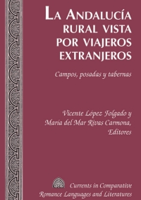 Imagen de portada: La Andalucía rural vista por viajeros extranjeros 1st edition 9781433121555