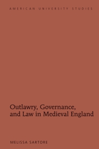 表紙画像: Outlawry, Governance, and Law in Medieval England 1st edition 9781433123573