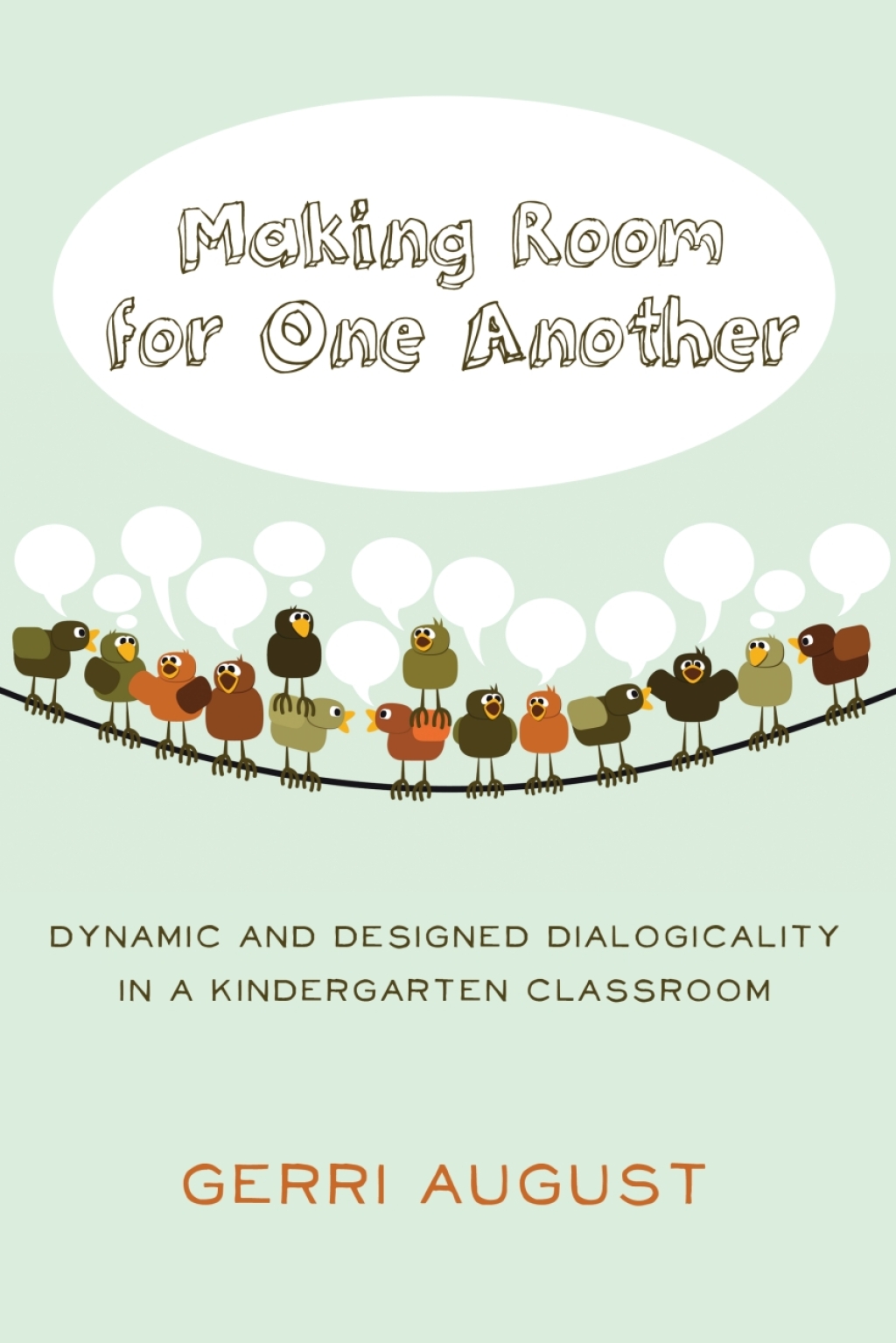 Making Room for One Another Dynamic and Designed Dialogicality in a Kindergarten Classroom 1st Edition