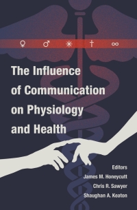 Omslagafbeelding: The Influence of Communication on Physiology and Health 1st edition 9781433122194