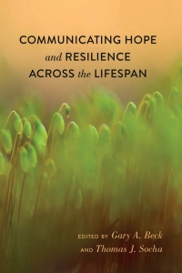 Titelbild: Communicating Hope and Resilience Across the Lifespan 1st edition 9781433124938
