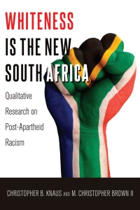 Titelbild: Whiteness Is the New South Africa 1st edition 9781433127243