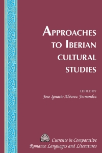 Cover image: Approaches to Iberian Cultural Studies 1st edition 9781433128004