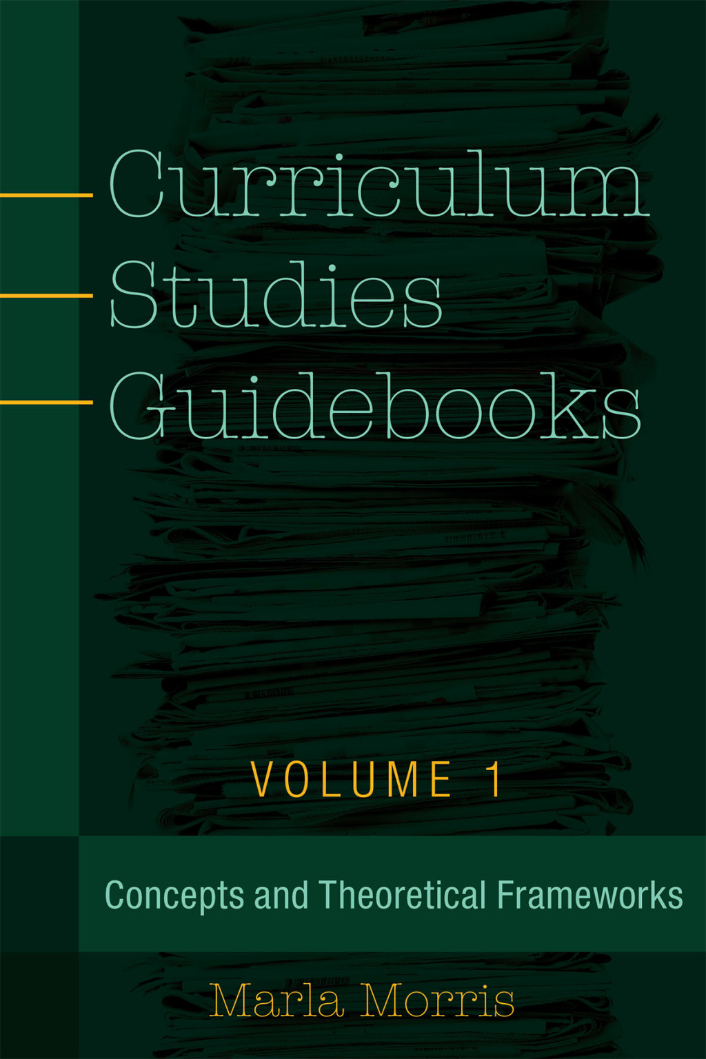 Curriculum Studies Guidebooks Volume 1- Concepts and Theoretical Frameworks 1st Edition