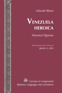 صورة الغلاف: Venezuela Heroica 1st edition 9781433131080