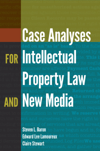صورة الغلاف: Case Analyses for Intellectual Property Law and New Media 1st edition 9781433131011