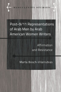 Cover image: Post-9/11 Representations of Arab Men by Arab American Women Writers 1st edition 9781433130434