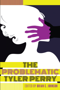 Imagen de portada: The Problematic Tyler Perry 1st edition 9781433130199