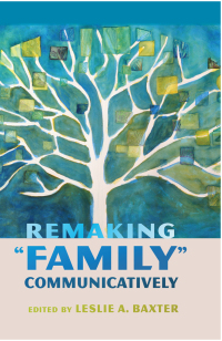 Cover image: Remaking "Family" Communicatively 1st edition 9781433120473