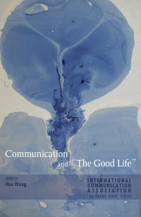 Cover image: Communication and «The Good Life» 1st edition 9781433128561