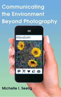 Cover image: Communicating the Environment Beyond Photography 1st edition 9781433128257