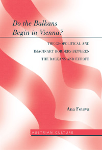 Cover image: Do the Balkans Begin in Vienna? The Geopolitical and Imaginary Borders between the Balkans and Europe 1st edition 9781433115653