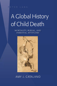 Cover image: A Global History of Child Death 1st edition 9781433127427