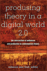Imagen de portada: Produsing Theory in a Digital World 2.0 1st edition 9781433127298