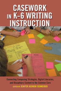 Cover image: Casework in K–6 Writing Instruction 1st edition 9781433127175