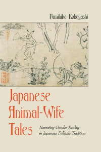 Cover image: Japanese Animal-Wife Tales 1st edition 9781433126918