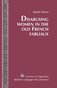 Imagen de portada: Disabusing Women in the Old French Fabliaux 1st edition 9781433126567