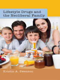 Cover image: Lifestyle Drugs and the Neoliberal Family 1st edition 9781433110443