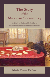 صورة الغلاف: The Story of the Mexican Screenplay 1st edition 9781433123818