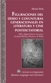 Cover image: Figuraciones del deseo y coyunturas generacionales en literatura y cine postdictatorial 1st edition 9781433125461