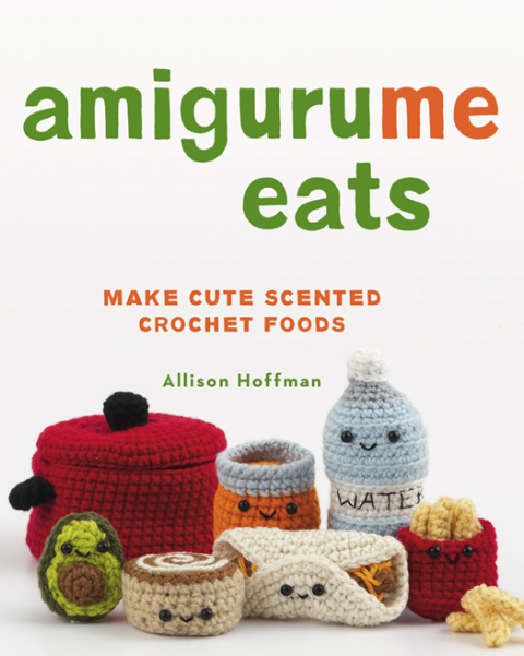AmiguruMe Eats: Make Cute Scented Crochet Foods - FULL INSTANT DOWNLOAD | PDF DOCX EPUB