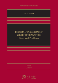 Cover image: Federal Taxation of Wealth Transfers 4th edition 9781454870593