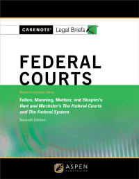 Imagen de portada: Casenote Legal Briefs for Federal Courts, Keyed to Hart and Wechsler 7th edition 9781454873242