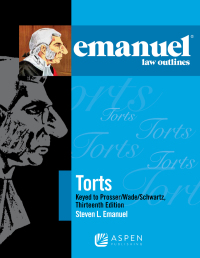 Cover image: Emanuel Law Outlines for Torts Prosser Wade Schwartz Kelly and Partlett 13th edition 9781454870180