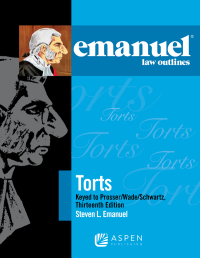 صورة الغلاف: Emanuel Law Outlines for Torts Prosser Wade Schwartz Kelly and Partlett 13th edition 9781454870180