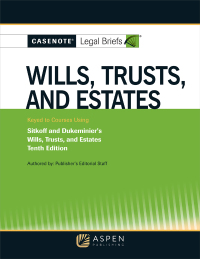 صورة الغلاف: Casenote Legal Briefs for Wills, Trusts, and Estates Keyed to Sitkoff and Dukeminier 10th edition 9781454885726
